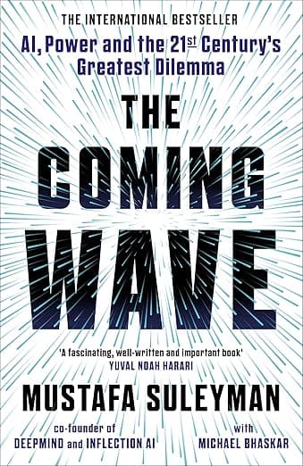 The Coming Wave: The instant Sunday Times bestseller from the ultimate AI insider